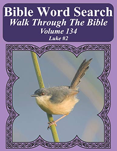 Bible Word Search Walk Through The Bible Volume 134: Luke #2 Extra Large Print (Bible Word Search Puzzles For Adults Jumbo Print Bird Lover's Edition)
