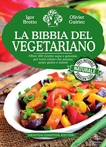La bibbia del vegetariano (eNewton Manuali e