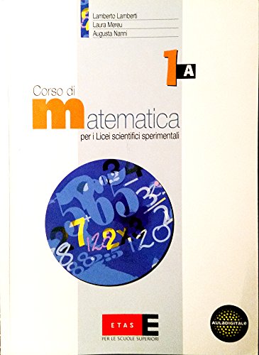  Corso di matematica. Modulo 1A. Per il triennio del Liceo scientifico sperimentale
