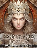 Renaissance Royalty Coloring Book For Adults: Portraits of Exquisite Queens and Princesses | Grayscale Coloring Books for Adults and Teen Girls ... Cultures: A Timeless Portrait Coloring Books) B0CLYBXCQK Book Cover