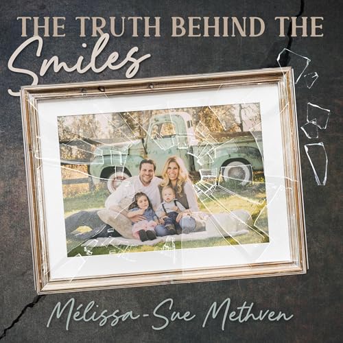 The Truth Behind the Smiles by Mélissa-Sue Methven episode artwork