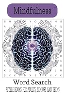 Mindfulness Word Search Puzzle Book:: Mindfulness Word search with easy to read print to bring calm, clarity, and stress relief. With over 50 large ... a peaceful mental break from everyday life. B0F5WHR64K Book Cover
