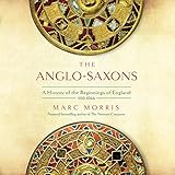 The Anglo-Saxons: A History of the Beginnings of England: 400 - 1066