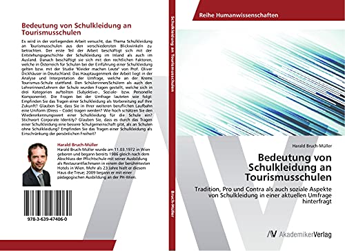 Bedeutung von Schulkleidung an Tourismusschulen: Tradition, Pro und Contra als auch soziale Aspekte von Schulkleidung in einer aktuellen Umfrage hinterfragt (German Edition)