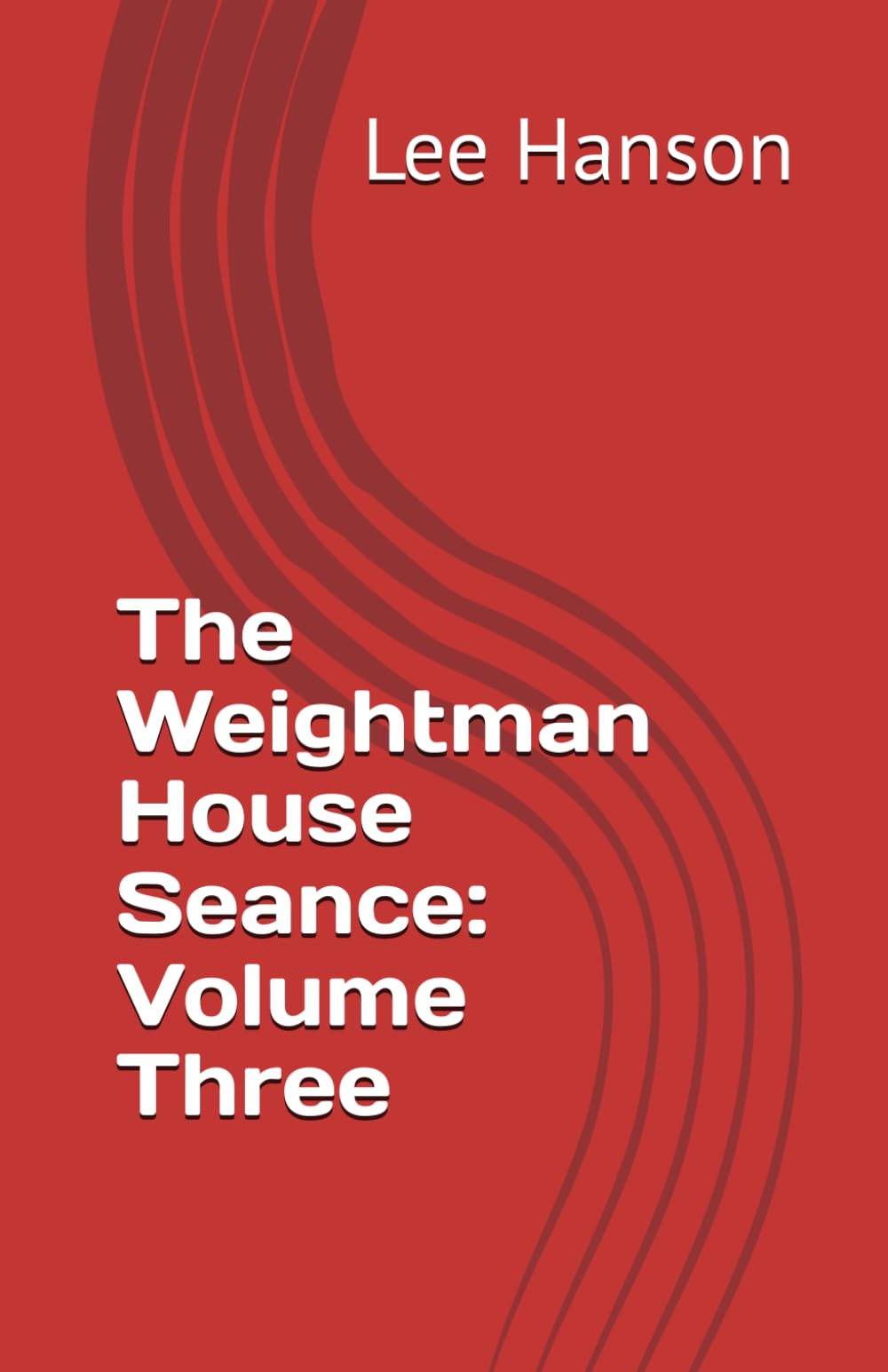 The Weightman House Seance: Volume Three