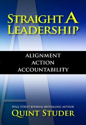 Straight A Leadership: Alignment Action Accountability