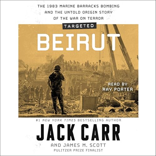 Targeted: Beirut: The 1983 Marine Barracks Bombing and the Untold...