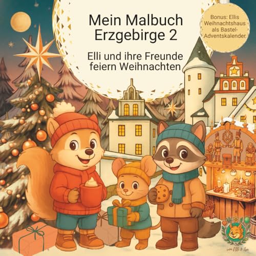 Mein Malbuch Erzgebirge 2: Elli und ihre Freunde feiern Weihnachten