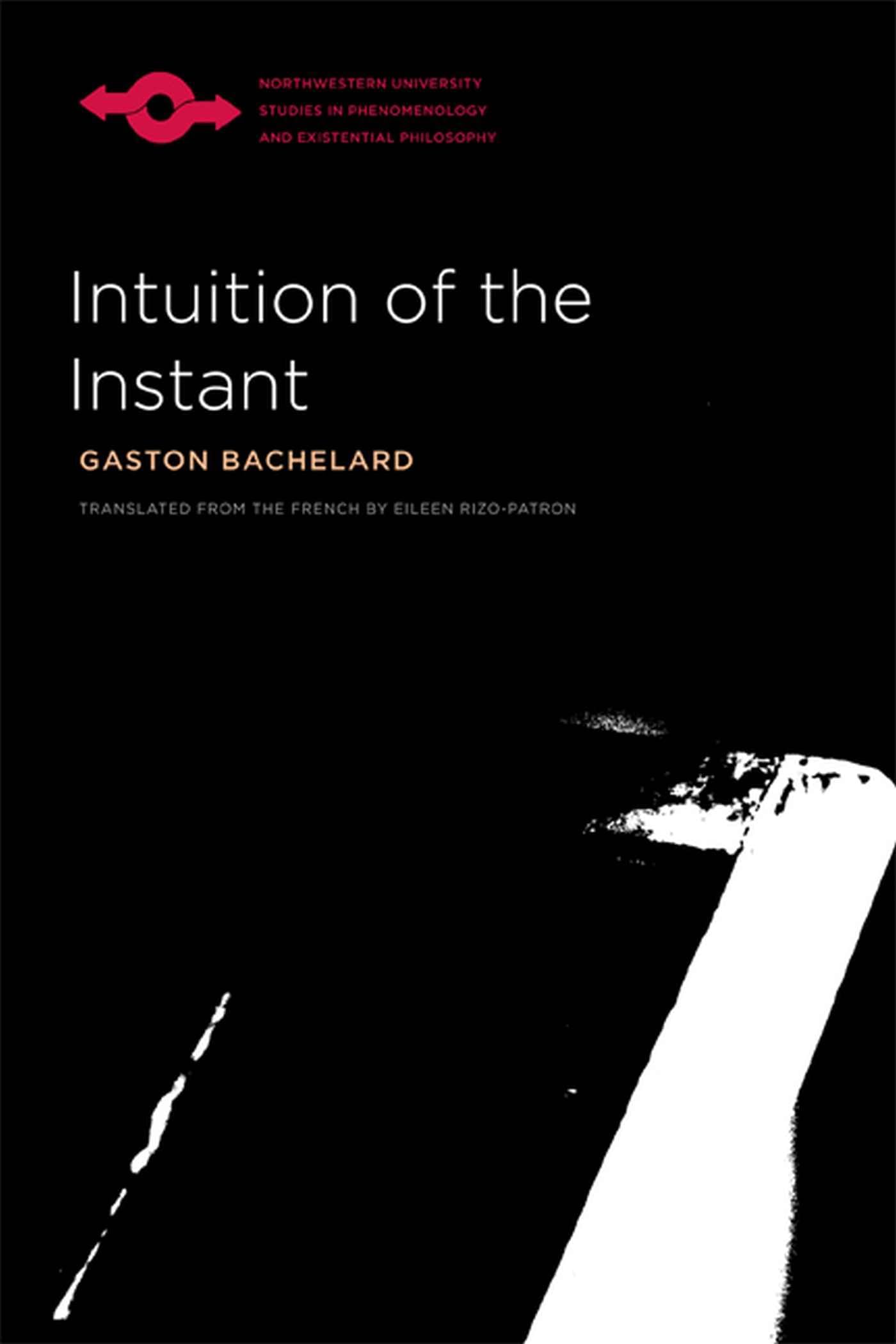 Intuition of the Instant (Studies in Phenomenology and Existential Philosophy)