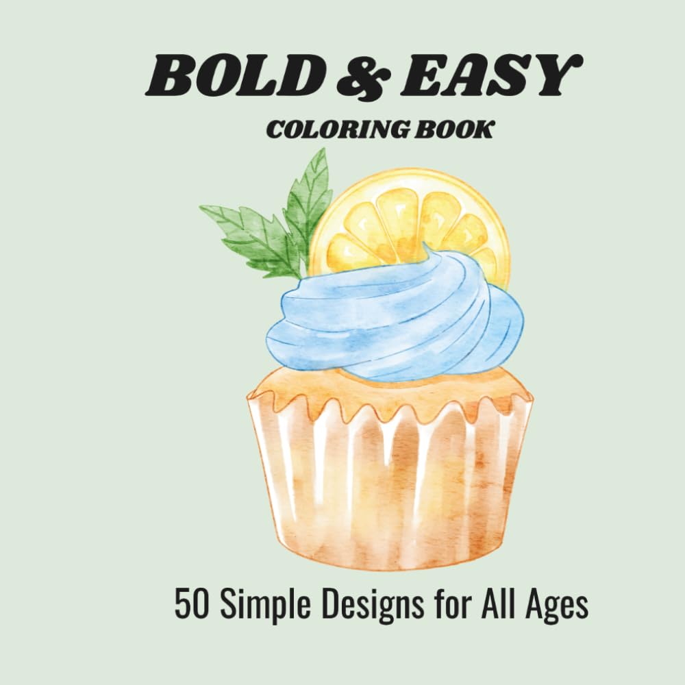 BOLD & EASY: COLORING BOOK 50 Simple Designs for All Ages