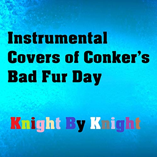 Instrumental Covers of Conker's Bad Fur Day by Knight By Knight on ...