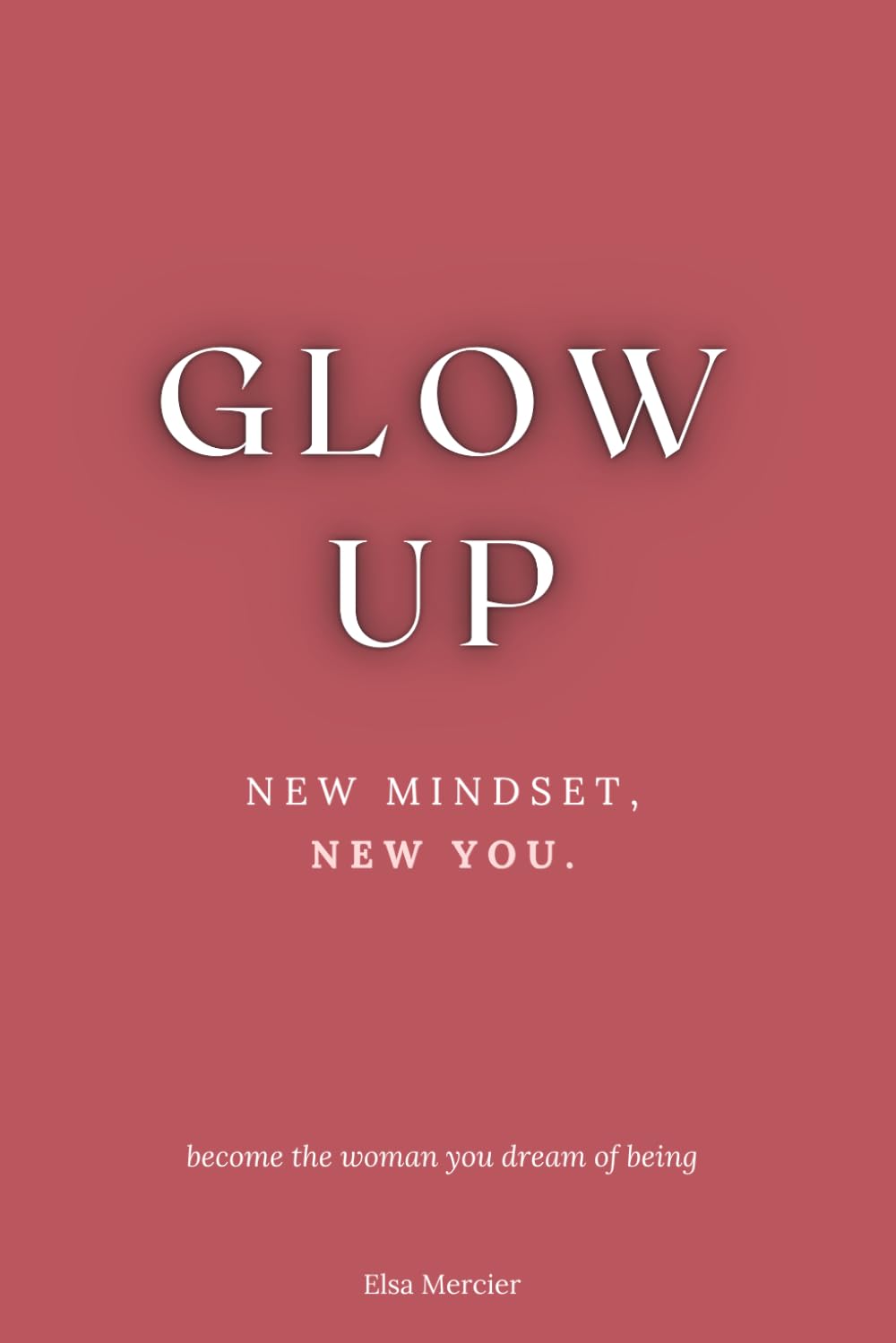 Glow Up: New Mindset, New You Paperback – July 26, 2024