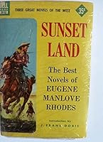 SUNSET LAND - The Best Novels of Eugene Manlove Rhodes B000PHSC0S Book Cover