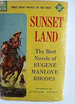 SUNSET LAND - The Best Novels of Eugene Manlove Rhodes