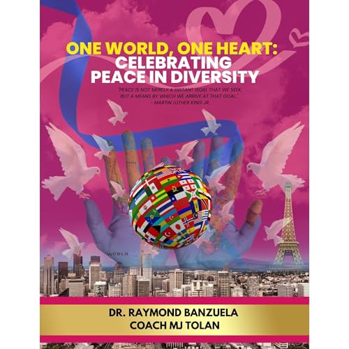 One World, One Heart: Celebrating Peace in Diversity Audiolibro Por Raymond Banzuela, Coach MJ Tolan, Dr. Elizabeth Lucas Afo