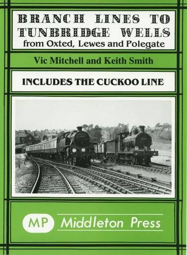 Branch Lines to Tunbridge Wells: From Oxted, Lewes and Polegate (Branch Line Albums)