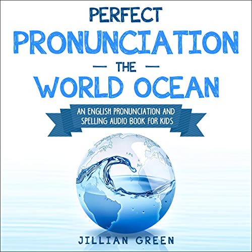 Perfect Pronunciation: The World Ocean by Jillian Green episode artwork