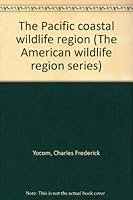 The Pacific Coast Wildlife Region, Revised and Enlarged Edition B0007DU474 Book Cover