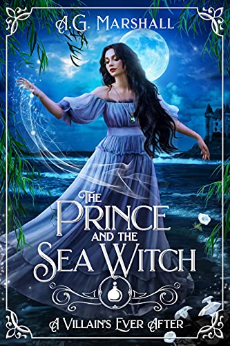 The Prince and the Sea Witch (By: A.G. Marshall)