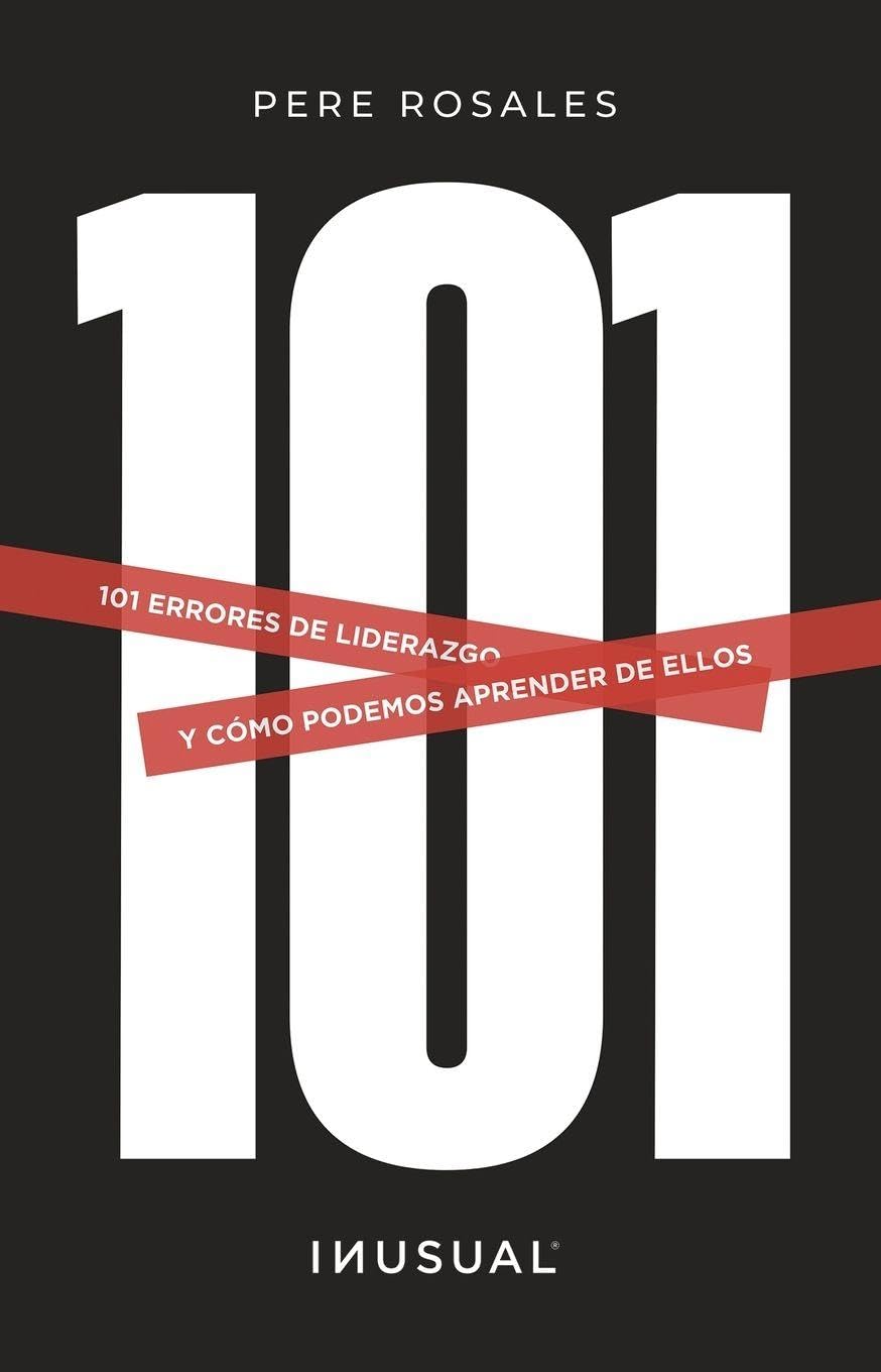 101 Errores de liderazgo: Y cómo podemos aprender de ellos