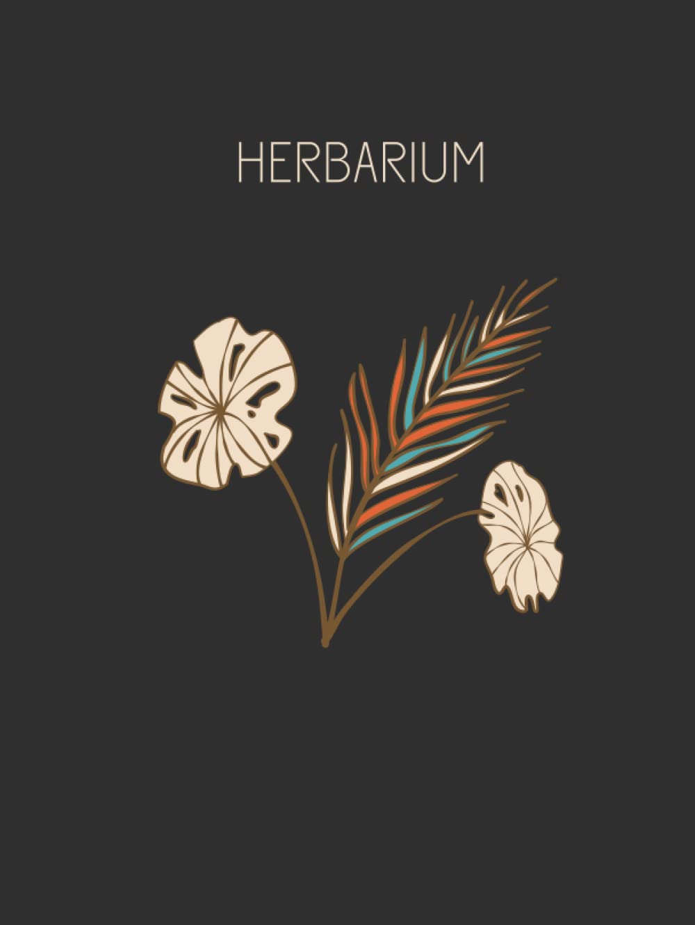 Herbarium: A Book to Preserve Classify and Collect Pressed Flowers and Plants for 100 Dried Plants Hardcover