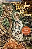 The Wisdom of Wild Grace: Poems (Paraclete Poetry)
