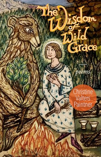 The Wisdom of Wild Grace: Poems (Paraclete Poetry)