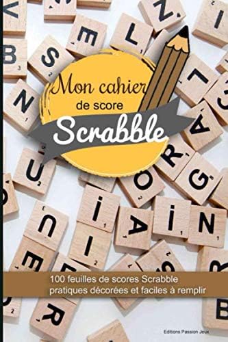 Mon cahier de score scrabble: 100 feuilles de scores scrabble décorées et faciles à remplir - passionné de jeux de mots - (16 x 24 cm)