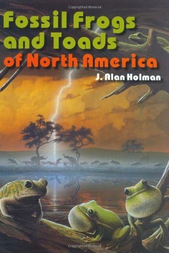 Fossil Frogs and Toads of North America (Life of the Past) by J. Alan Holman (2003-12-25)