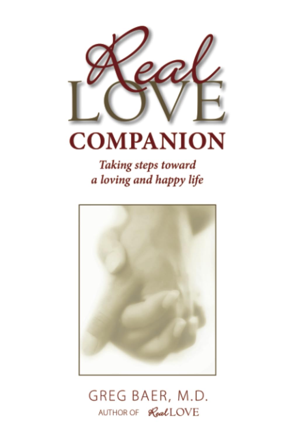 Real Love Companion: Taking Steps Toward a Loving and Happy Life
