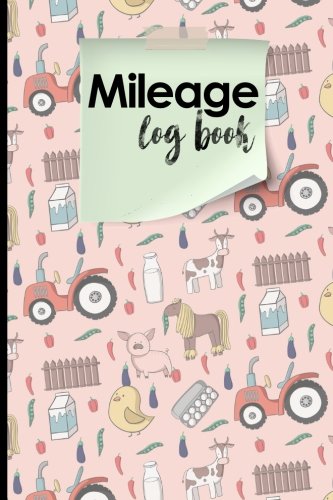 Mileage Log Book: Mileage Book For Car, Mileage Keeper, Mileage Tracker, Cute Farm