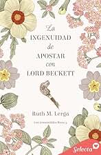 La ingenuidad de apostar con Lord Beckett (Los irresistibles Beau 5)