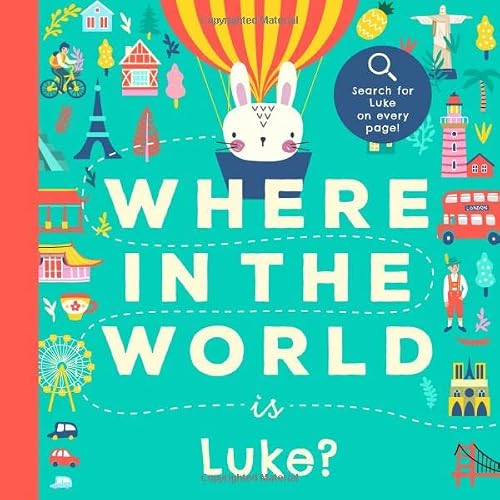 Where In the World is Luke?: A Cultural Search-and-Find Journey Around the World Starring Luke! (Personalized Children’s Book Gift)