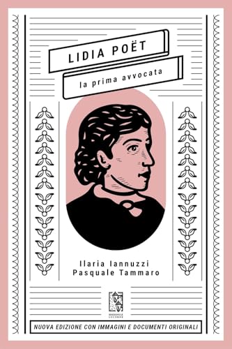 Lidia Poët. La prima avvocata (nuova edizione con immagini e documenti origin