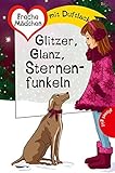  Freche Mädchen - freche Minis!: Glitzer, Glanz, Sternenfunkeln