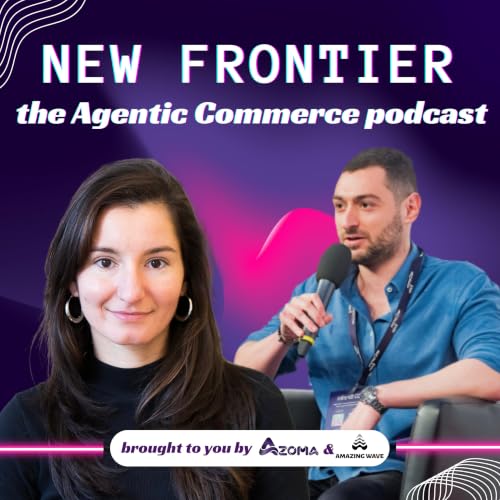 The State of Play in Agentic Commerce, by Max Sinclair (CEO & Founder of Azoma)