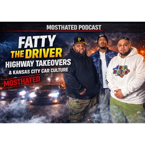 Fatty The Driver on Street Racing, Highway Takeovers & Kansas City Car Culture | MostHated Podcast