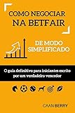 Como negociar na Betfair de modo simplificado: O guia definitivo para iniciantes escrito por um verdadeiro vencedor