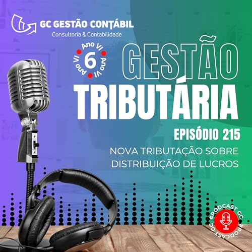 #PodCastGC 215: Nova tributa&ccedil;&atilde;o sobre distribui&ccedil;&atilde;o de lucros