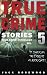 True Crime Stories Volume 5: 12 Shocking True Crime Murder Cases (True Crime Anthology)