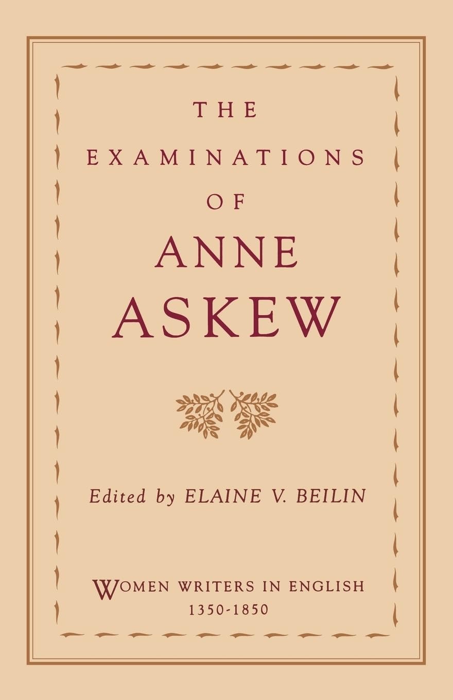 The Examinations of Anne Askew (Women Writers in English 1350-1850)