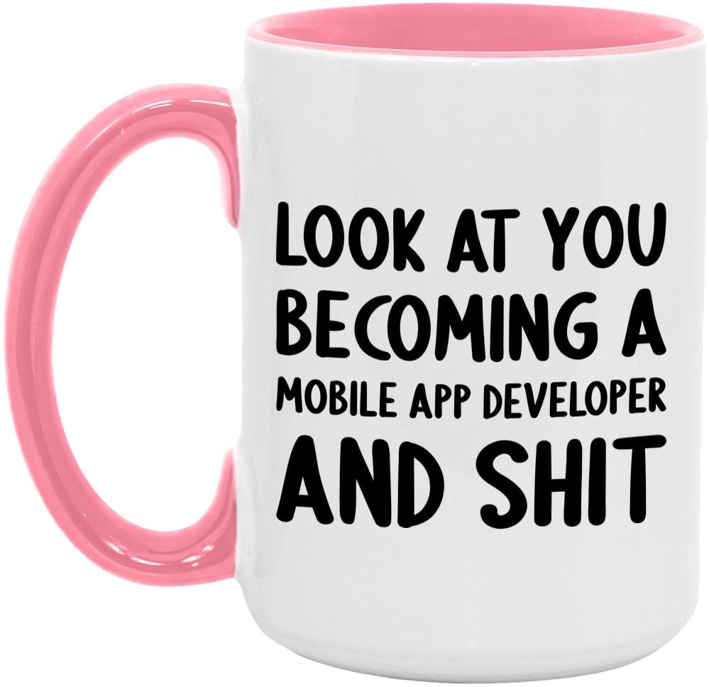 Look At You Becoming A Mobile App Developer and Shit Funny New Job Celebration White/Pink 15oz Mug