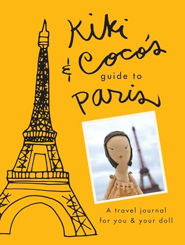 Kiki & CoCo's Guide to Paris: A Travel Journal for You & Your Doll