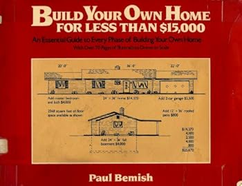 Paperback Build Your Own Home for Less Than $15,000: An Essential Guide to Every Phase of Building Your Own Home Book