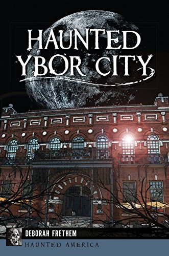 Haunted Ybor City (By: Deborah Frethem)