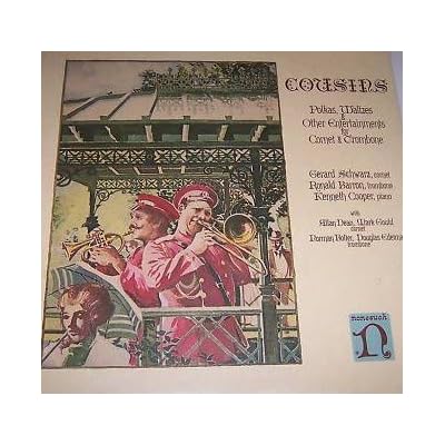Gerard Schwarz, Ronald Barron, Kenneth Cooper With Allan Dean, Mark Gould, Norman Bolter, Douglas Edelman &lrm;&ndash; Cousins: Polkas, Waltzes & Other Entertainments For Cornet & Trombone