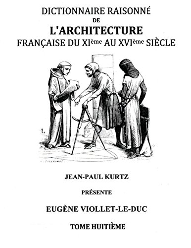 Télécharger Dictionnaire Raisonné de l'Architecture Française du XIe au XVIe siècle Tome VIII Livre eBook France