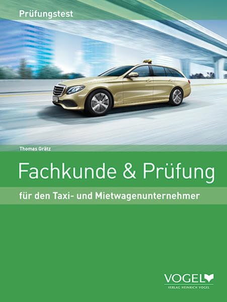 Fachkunde & Prüfung: für den Taxi- und Mietwagenunternehmer