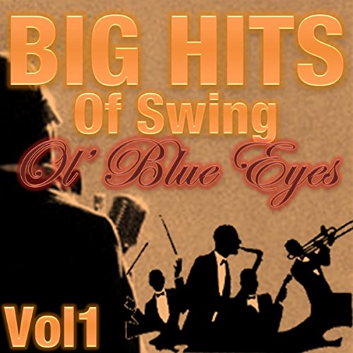 Big Hits of Swing Ol' Blue Eyes, Vol. 1 Big Hits