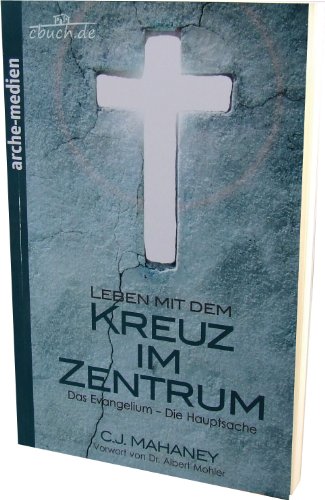 Leben mit dem Kreuz im Zentrum: Das Evangelium – Die Hauptsache